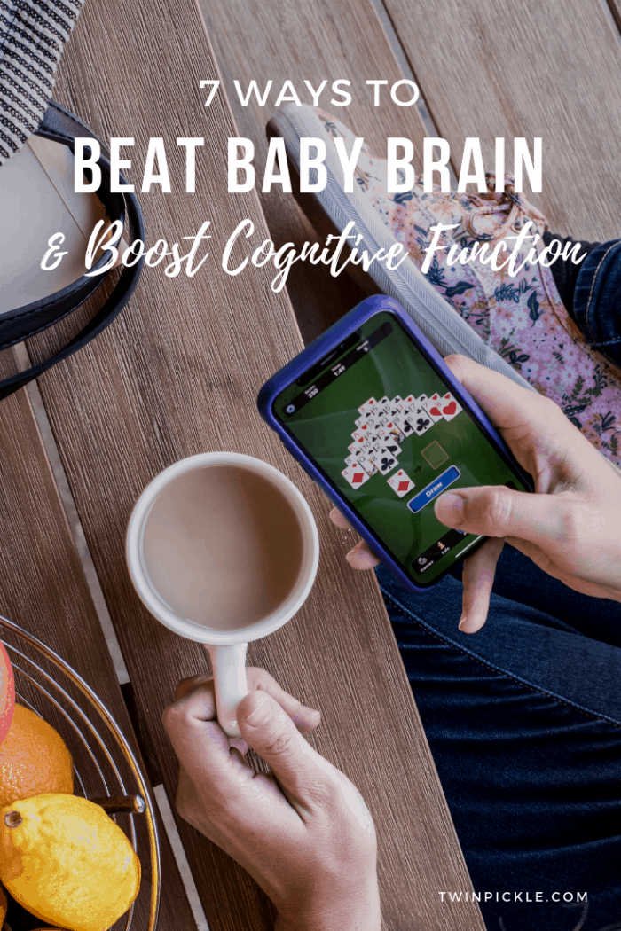 7 Ways to Beat Baby Brain and Boost Cognitive Function